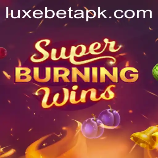 Exploring SuperBurningWins: Experience the Excitement with LuxeBet